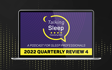 Talking Sleep Podcast 2022 Quarterly Review – 4